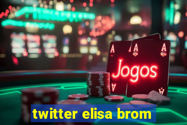 twitter elisa brom